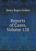 Reports of Cases, Volume 128