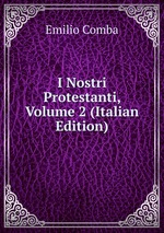 I Nostri Protestanti, Volume 2 (Italian Edition)