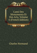 L`ami Des Monuments Et Des Arts, Volume 6 (French Edition)