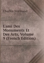 L`ami Des Monuments Et Des Arts, Volume 9 (French Edition)