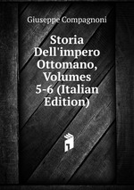 Storia Dell`impero Ottomano, Volumes 5-6 (Italian Edition)