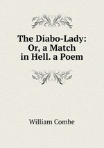 The Diabo-Lady: Or, a Match in Hell. a Poem