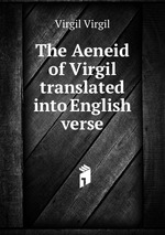 The Aeneid of Virgil translated into English verse