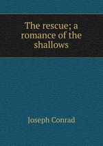 The rescue; a romance of the shallows