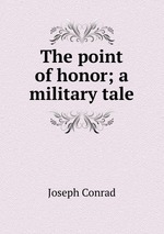 The point of honor; a military tale