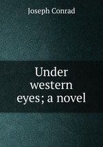 Under western eyes; a novel