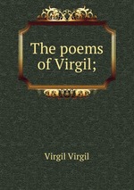 The poems of Virgil;