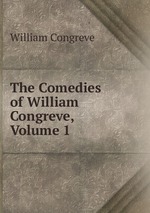 The Comedies of William Congreve, Volume 1