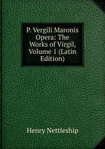 P. Vergili Maronis Opera: The Works of Virgil, Volume 1 (Latin Edition)
