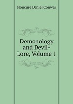 Demonology and Devil-Lore, Volume 1
