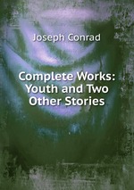 Complete Works: Youth and Two Other Stories