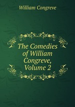 The Comedies of William Congreve, Volume 2