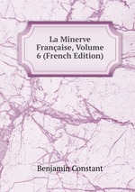 La Minerve Franaise, Volume 6 (French Edition)