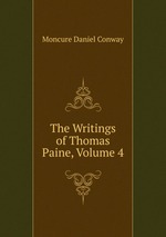 The Writings of Thomas Paine, Volume 4