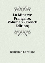La Minerve Franaise, Volume 7 (French Edition)