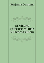 La Minerve Franaise, Volume 5 (French Edition)