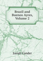 Brazil and Buenos Ayres, Volume 2
