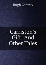 Carriston`s Gift: And Other Tales