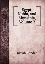 Egypt, Nubia, and Abyssinia, Volume 2