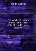 The Mirror of the Sea. a Personal Record