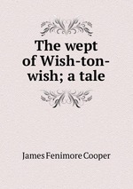 The wept of Wish-ton-wish; a tale