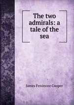 The two admirals: a tale of the sea