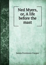 Ned Myers, or, A life before the mast