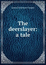 The deerslayer: a tale