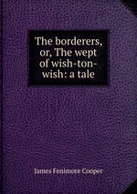 The borderers, or, The wept of wish-ton-wish: a tale