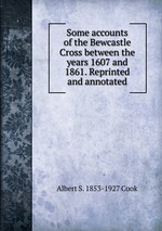 Some accounts of the Bewcastle Cross between the years 1607 and 1861. Reprinted and annotated