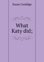 What Katy did;