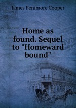 Home as found. Sequel to "Homeward bound"
