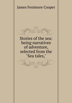 Stories of the sea: being narratives of adventure, selected from the "Sea tales,"