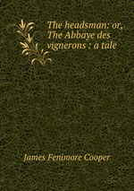 The headsman: or, The Abbaye des vignerons : a tale