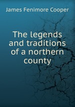 The legends and traditions of a northern county
