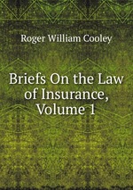 Briefs On the Law of Insurance, Volume 1