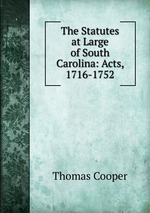 The Statutes at Large of South Carolina: Acts, 1716-1752