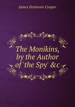 The Monikins, by the Author of `the Spy` &c