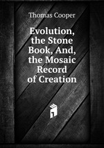 Evolution, the Stone Book, And, the Mosaic Record of Creation