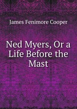 Ned Myers, Or a Life Before the Mast