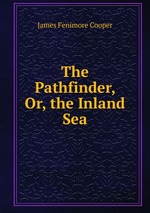 The Pathfinder, Or, the Inland Sea