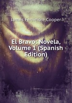 El Bravo: Novela, Volume 1 (Spanish Edition)