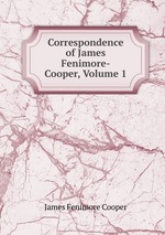 Correspondence of James Fenimore-Cooper, Volume 1