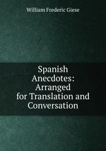 Spanish Anecdotes: Arranged for Translation and Conversation