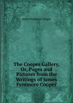 The Cooper Gallery, Or, Pages and Pictures from the Writings of James Fenimore Cooper