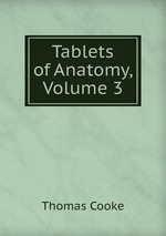 Tablets of Anatomy, Volume 3