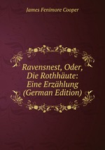 Ravensnest, Oder, Die Rothhute: Eine Erzhlung (German Edition)