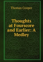 Thoughts at Fourscore and Earlier: A Medley
