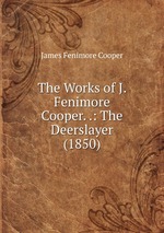 The Works of J. Fenimore Cooper. .: The Deerslayer (1850)