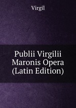 Publii Virgilii Maronis Opera (Latin Edition)